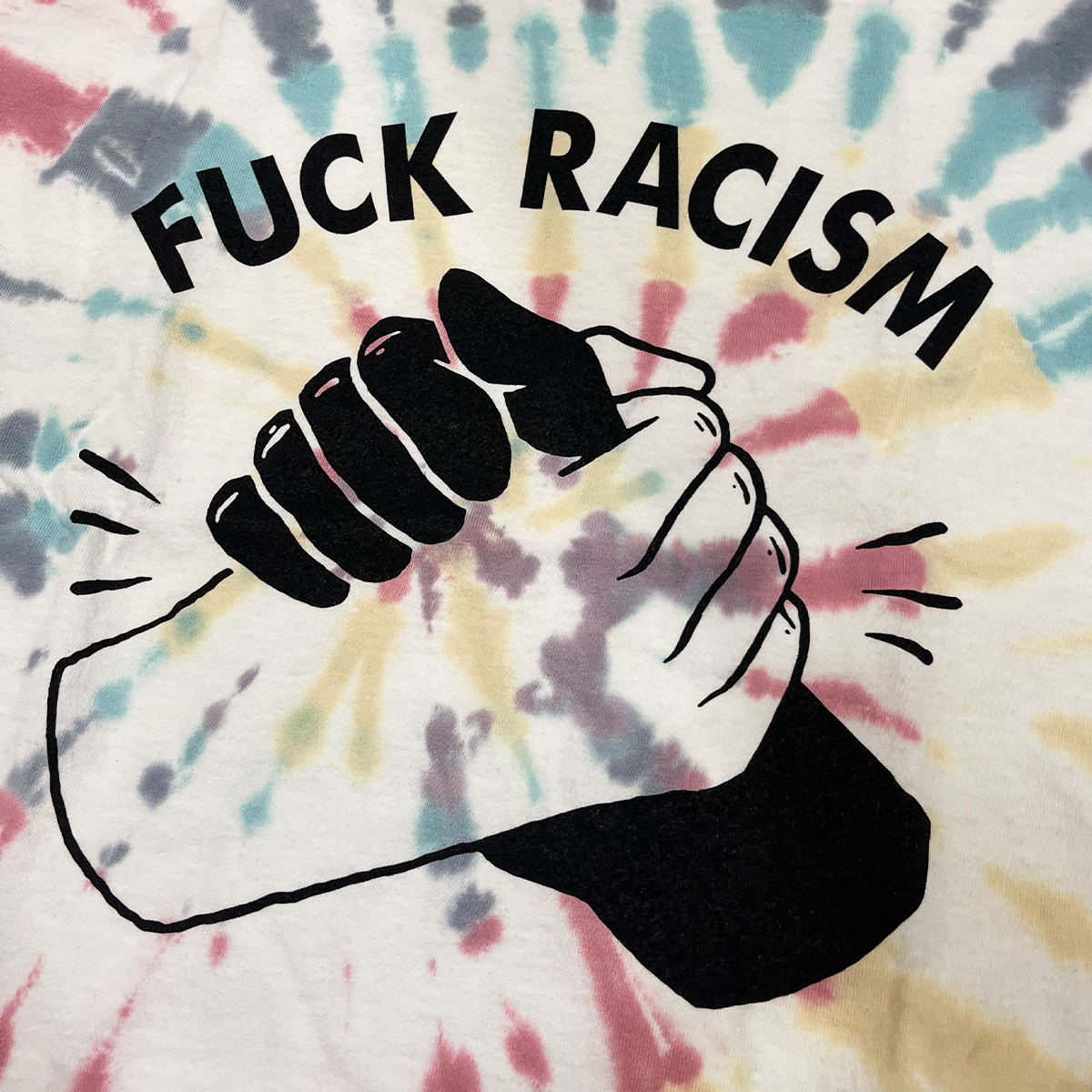 Fuck Racism Tie Dye Tee